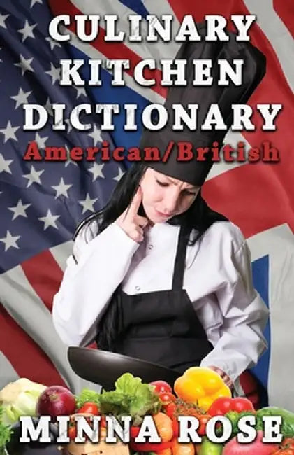 Culinary Kitchen Dictionary: American/British by Minna Rose