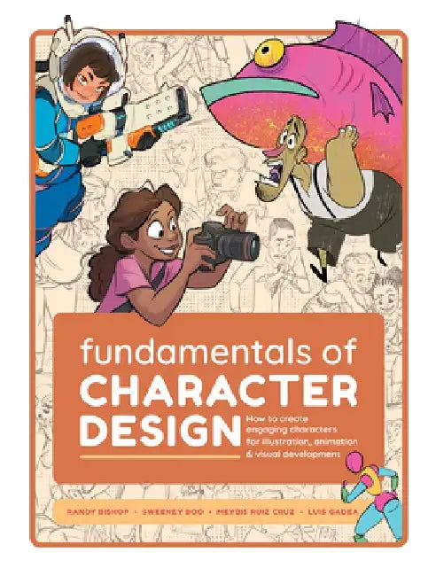 Fundamentals of Character Design: How to Create Engaging Characters for Illustration, Animation & Concept Art