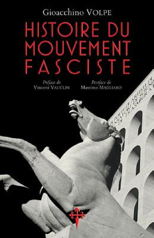 Histoire du mouvement fasciste by Gioacchino Volpe, Vincent Vauclin, Massimo Magliaro