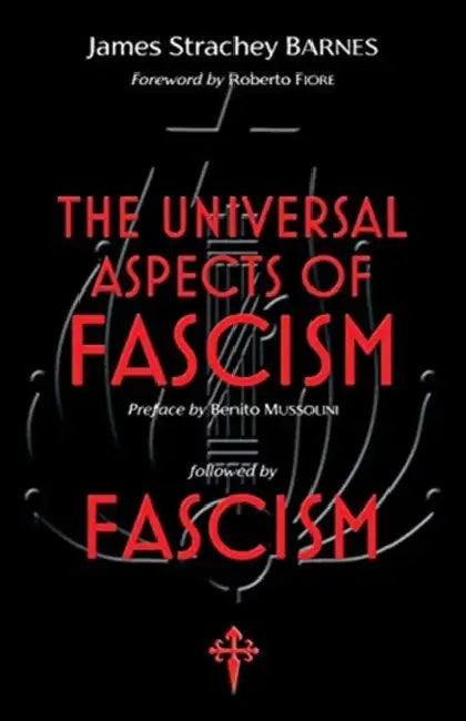 The Universal Aspects of Fascism & Fascism by James Strachey Barnes, Roberto Fiore, Benito Mussolini