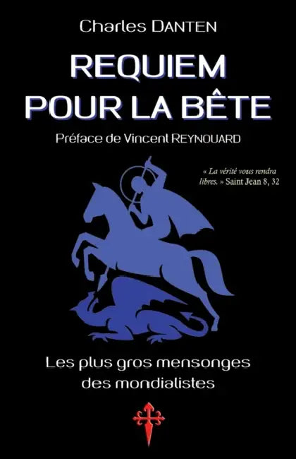 Requiem pour la Bête: Les Plus Gros Mensonges des mondialistes by Charles Danten