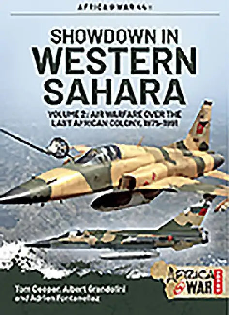 Showdown in Western Sahara: Air Warfare Over the Last African Colony: Volume 2 - 1975-1991 by Tom Cooper