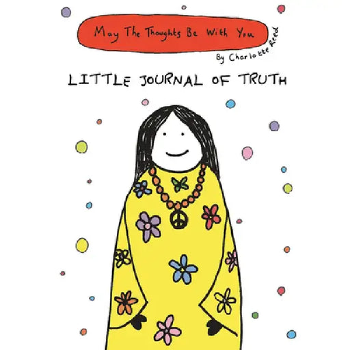 May the Thoughts Be with You: Little Journal of Truth by Charlotte Stirling-Reed