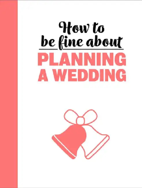How to Be Fine about Planning a Wedding by Rebecca Du Pontet