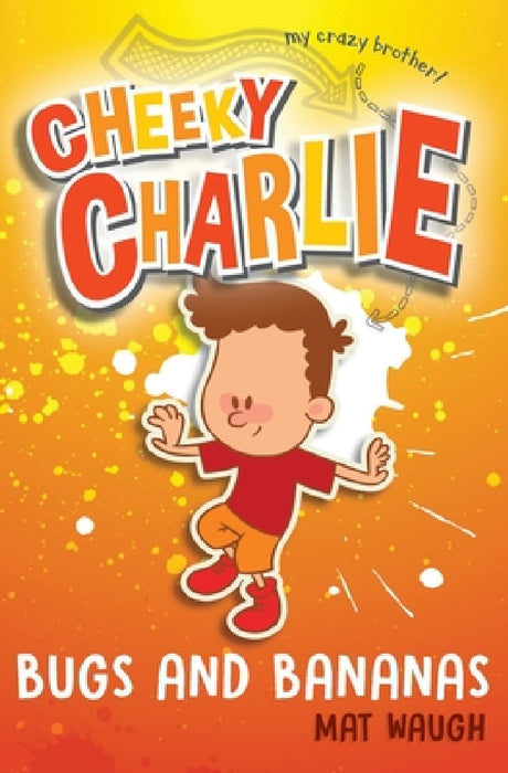 Cheeky Charlie: Bugs and Bananas by Mat Waugh