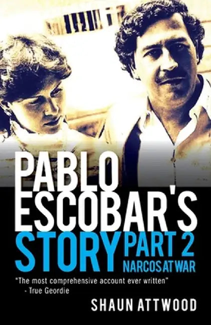 Pablo Escobar's Story 2: Narcos at War by Shaun Attwood