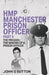 HMP Manchester Prison Officer Part 5: The Prequel: The Making of a Prison Officer by Shaun Attwood, John Sutton