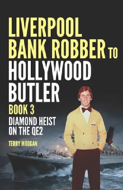Liverpool Bank Robber To Hollywood Butler Book 3: Diamond Heist on The QE2 by Shaun Attwood, Terry Moogan