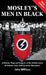 Mosley's Men in Black: Uniforms, Flags and Insignia of the British Union of Fascists 1932-1940 & Union Movement by John Millican