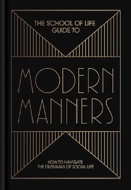 The School of Life Guide to Modern Manners by The School of Life