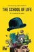 The School of Life: An Emotional Education: An Emotional Education by Alain de Botton