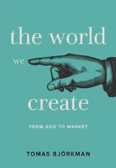 The World We Create by Tomas Bjorkman