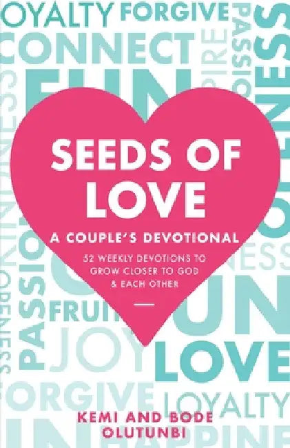 Seeds of Love - A Couple's Devotional: 52 Weekly Devotions to Grow Closer to God & Each Other by Kemi And Bode Olutunbi