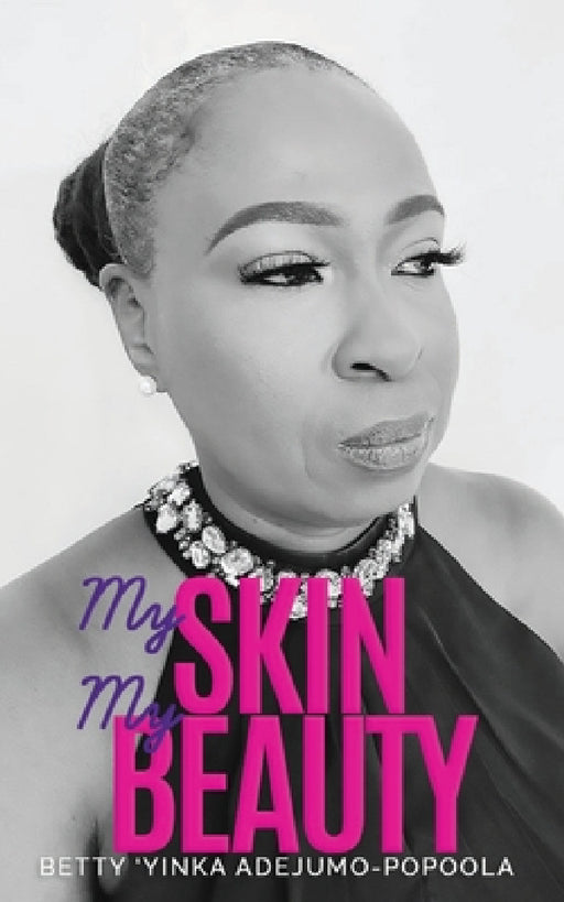 My Skin My Beauty by Betty 'Yinka Adejumo-Popoola