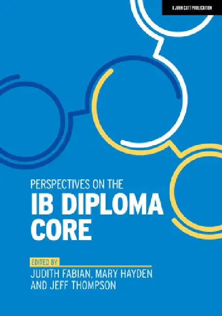 Perspectives on the IB Diploma Core by Judith Fabian, Mary Hayden