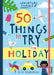 50 Things to Try on Holiday by Kim Hankinson