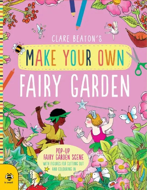 Make Your Own Fairy Garden by Clare Beaton