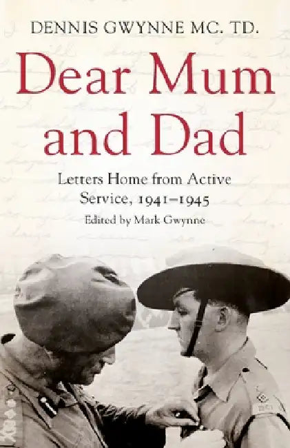 Dear Mum and Dad by Dennis H. Gwynne