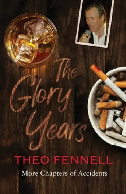 The Glory Years: More Chapters of Accidents by Theo Fennell