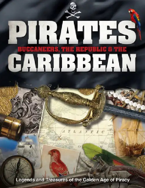 Pirates, Buccaneers, the Republic and the Carilbbean: Legends and Treasures of the Golden Age of Piracy by Sona Books