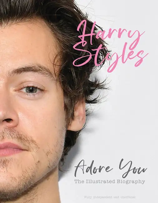 Harry Styles: Adore You: The Illustrated Biography by Carolyn McHugh