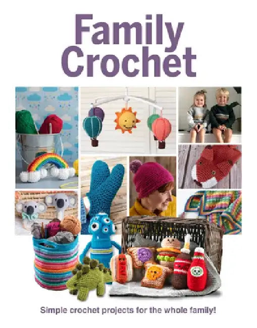 Family Crochet: Simple Crochet Projects for the Whole Family by Katharine Marsh