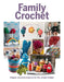 Family Crochet: Simple Crochet Projects for the Whole Family by Katharine Marsh