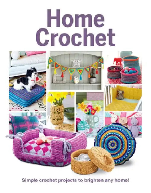 Home Crochet: Simple Crochet Projects to Brighten Any Home! by April Madden