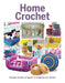 Home Crochet: Simple Crochet Projects to Brighten Any Home! by April Madden