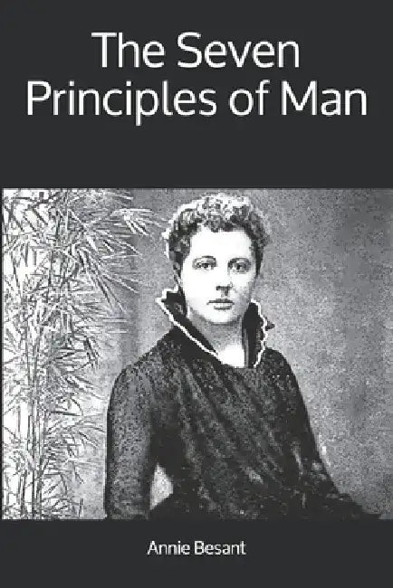 The Seven Principles of Man by Annie Besant