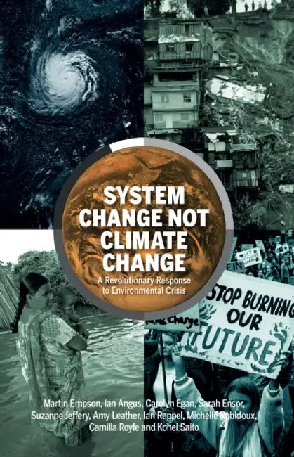 System Change Not Climate Change by Martin Empson