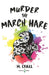 Murder the March Hare by H. Lyall