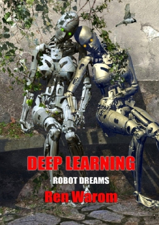 Deep Learning by Ren Warom