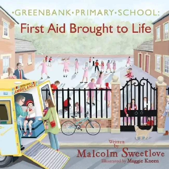Greenbank Primary: First Aid Brought to Life by Malcolm Sweetlove