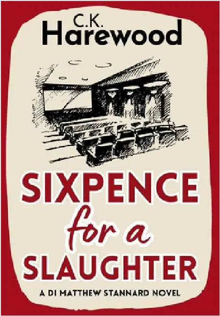 Sixpence for a Slaughter by Harewood, C. K.