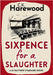 Sixpence for a Slaughter by Harewood, C. K.