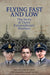 Flying Fast and Low: The Story of Three Extraordinary Brothers by David James Parker