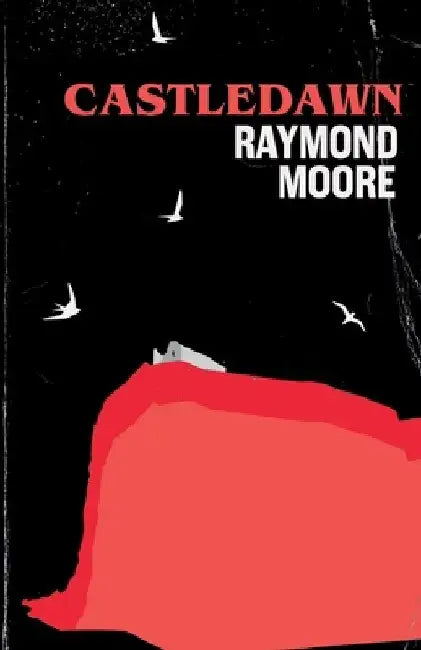 Castledawn by Raymond Moore