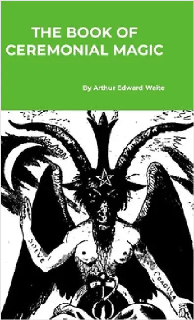 The Book of Ceremonial Magic by Waite, Arthur Edward