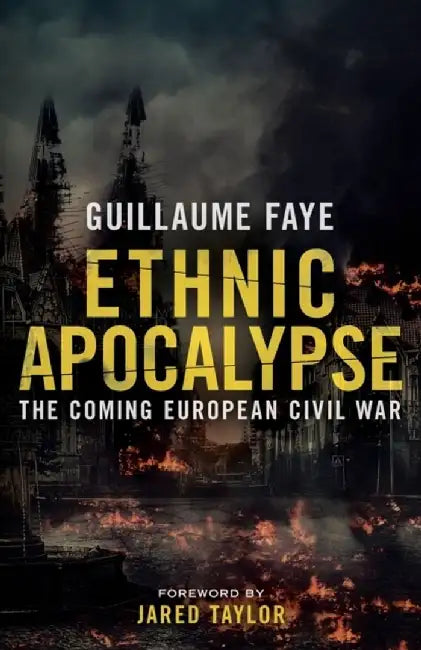 Ethnic Apocalypse: The Coming European Civil War by Faye, Guillaume