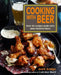 Cooking with Beer: Over 65 Recipes Made with Your Favorite Beers by Mark Dredge