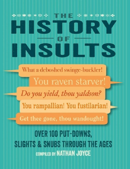The History of Insults: Over 100 Put-Downs, Slights, and Snubs Through the Ages