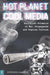 Hot Planet, Cool Media: Socialist Polemics on War, Propaganda and Popular Culture by Stephen Harper