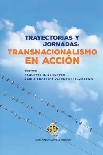 Trayectorias y jornadas: Transnacionalismo en acción by Valenzuela-Moreno, Karla Angélica