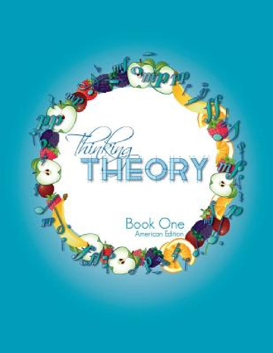Thinking Theory Book One (American Edition): Straight-forward, practical and engaging music theory for young students by Nicola Cantan