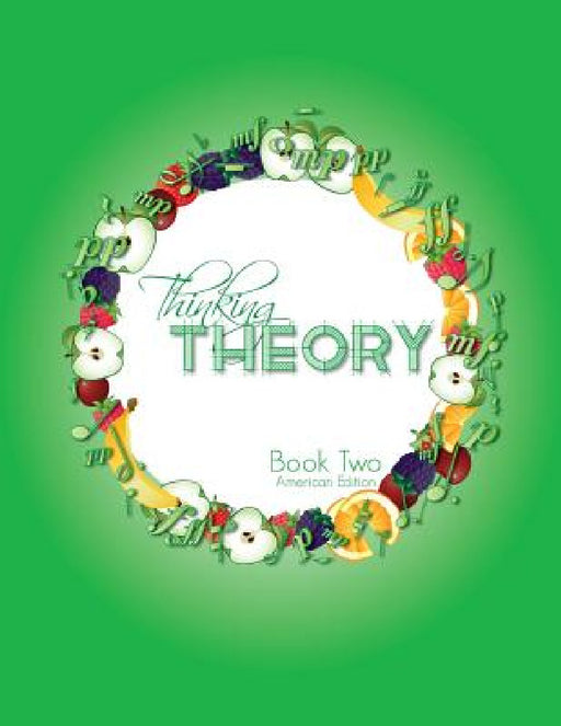 Thinking Theory Book Two (American Edition): Straight-forward, practical and engaging music theory for young students by Nicola Cantan