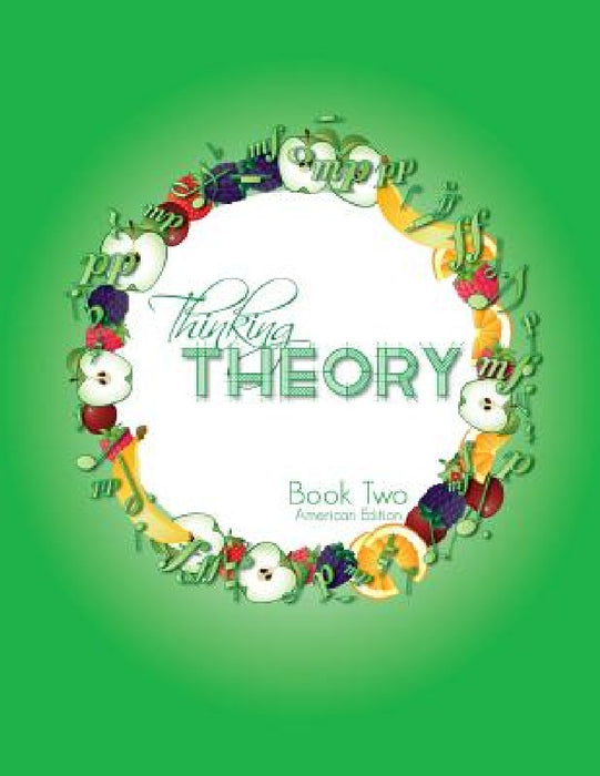 Thinking Theory Book Two (American Edition): Straight-forward, practical and engaging music theory for young students by Nicola Cantan