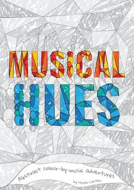Musical Hues: Abstract Colour-By-Music Adventures by Nicola Cantan