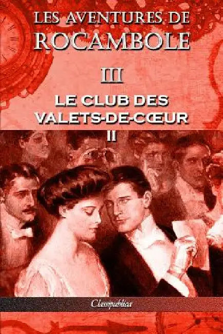 Les aventures de Rocambole III: Le Club des Valets-de-coeur II by Pierre Alexis Ponson Du Terrail