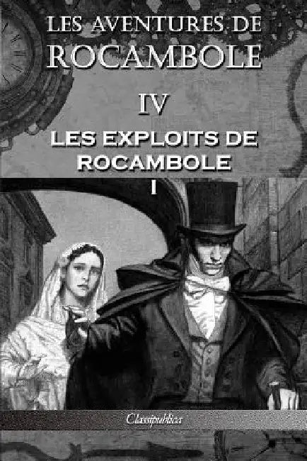 Les aventures de Rocambole IV: Les Exploits de Rocambole I by Pierre Alexis Ponson Du Terrail
